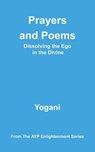 Prayers and Poems - Dissolving the Ego in the Divine - Yogani - 9798224743926