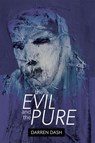 The Evil and the Pure - Darren Dash - 9798224759743