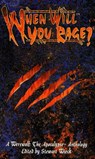 When Will You Rage? - A Werewolf: The Apocalypse Anthology - Stewart Wieck - 9798224784196
