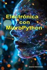 Electrónica con MicroPython - Daniel Schmidt - 9798224805808