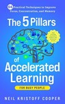 The 5 Pillars of Accelerated Learning for Busy People - Neil Cooper - 9798224857517