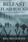 Belfast Flashbacks - Bill Meulemans - 9798224897384