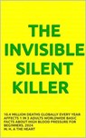 The Invisible Silent Killer, 10.4 Million Deaths Globally Every Year, Affects 1 in 3 Adults Worldwide, Basic Facts About High Blood Pressure For Beginners. 2024 - M. H. A The heart - 9798224902842