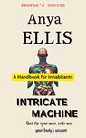 Intricate Machine - A User's Guide to the Human Body - Anya Ellis - 9798224905577