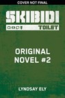 Skibidi Original YA Novel #2 - Lyndsay Ely - 9798225012342