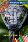 Dangerous Snakes - Anthony Robinson - 9798227040275