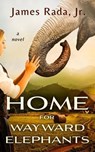Home for Wayward Elephants - James Rada, Jr. - 9798227049704