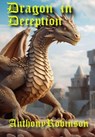 Dragon in Deception - Anthony Robinson - 9798227084248