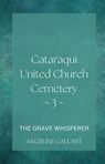 Cataraqui United Church Cemetary 3 - Angeline Gallant - 9798227140852