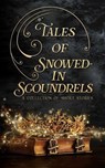 Tales of Snowed-In Scoundrels - D. C. Gomez ; Jamie Dalton ; Charlene Pender ; Stephanie K. Clemens ; Kristene Michelle ; S.G. Huntress ; C.L. Slias ; Ella Walker Henderson ; Romy Romero - 9798227189356