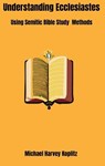 Understanding Ecclesiastes - Michael Harvey Koplitz - 9798227194480