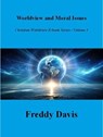 Worldview and Moral Issues - Freddy Davis - 9798227197252