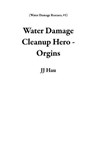 Water Damage Cleanup Hero - Orgins - JJ Hau - 9798227283269