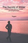 The Secrets of Wilder - A Story of Inner Silence, Ecstasy and Enlightenment - Yogani - 9798227297853