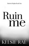 Ruin Me - Kelsie Rae - 9798227365798