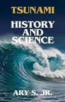 Tsunami History and Science - Ary Jr. S. - 9798227404473