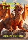 Dragon in Freedom - Anthony Robinson - 9798227465061