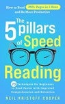 The 5 Pillars of Speed Reading: 79 Techniques for Beginners to Read Faster with Improved Comprehension and Retention. How to Read 250+ Pages in 1 Hour and Be More Productive - Neil Cooper - 9798227511287