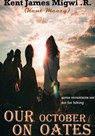 Our October on Oates - Kent James Migwi .R. - 9798227573209