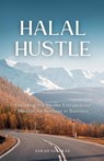 Halal Hustle - Unlocking the Muslim Entrepreneur Mindset for Success - Sarah Gulfraz - 9798227622143