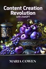 Content Creation Revolution with chatGPT - Maria Cowen - 9798227709004