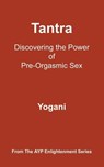 Tantra - Discovering the Power of Pre-Orgasmic Sex - Yogani - 9798227741950