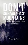 Don't Go Near Those Mountains: Strange Encounters, Volume 2 - Tom Lyons - 9798227776198