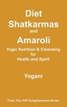 Diet, Shatkarmas and Amaroli - Yogic Nutrition & Cleansing for Health and Spirit - Yogani - 9798227878694