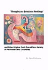 'Thoughts as Subtle as Feelings' and Other Original Music Scored for a Variety of of Performers and Ensembles - David Petersen - 9798227919953