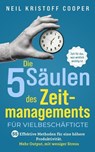 Die 5 Säulen des Zeitmanagements für Vielbeschäftigte: 55 effektive Methoden für eine höhere Produktivität. Mehr Output, mit weniger Stress. Zeit für das, was wirklich wichtig ist - Neil Cooper - 9798227929112