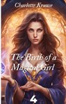 The Birth of a Magical Girl 4 - Charlotte Krause - 9798227988621