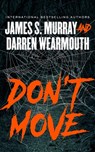 Don't Move - James S. Murray ; Darren Wearmouth - 9798228474932