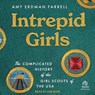 Intrepid Girls: The Complicated History of the Girl Scouts of the USA (a Ferris and Ferris Book) -  - 9798228765627