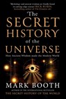 The Secret History of the Universe: How Ancient Wisdom Made the Modern World - Mark Booth - 9798228821026