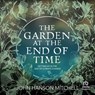 The Garden at the End of Time: Getting by in the Age of Climate Change -  - 9798228830516