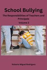 School Bullying: The Responsibilities of Teachers and Principals - Roberto Miguel Rodriguez - 9798230129202