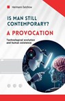 Is man still relevant? A provocation - Hermann Selchow - 9798230251446