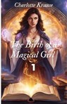 The Birth of a Magical Girl 1 - Charlotte Krause - 9798230528074