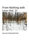From Nothing with Love (Vol. 2) - Justin Dalrymple-Kelly - 9798230617020
