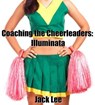 Coaching the Cheerleaders: Illuminata - Jack Lee - 9798230777885