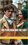 The Poor Man and the Lady - Bradley Hall - 9798230897552