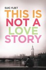 This is Not a Love Story - Suki Fleet - 9798231032112