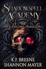 Shadowspell Academy: The Culling Trials Book 2 - Shannon Mayer ; K.F. Breene - 9798231049417