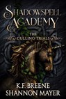 Shadowspell Academy: The Culling Trials Book 3 - Shannon Mayer ; K.F. Breene - 9798231090334
