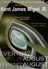 Everyday August Remained August - Kent James Migwi .R. - 9798231127689