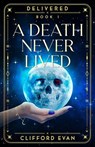 A Death Never Lived - Clifford Evan - 9798231132607