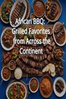 African BBQ: Grilled Favorites from Across the Continent - Chef Chick Fulton - 9798231277599
