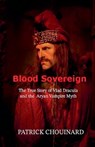 Blood Sovereign: The True Story of Vlad Dracula and the Aryan Vampire Myth - Patrick Chouinard - 9798231386352