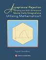 Acceptance-Rejection Sampling and Multi-dimensional Monte Carlo Integrations Utilizing Mathematica® - SUJAUL CHOWDHURY - 9798231577767