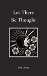 Let There Be Thought - Eira Quinn - 9798231661572